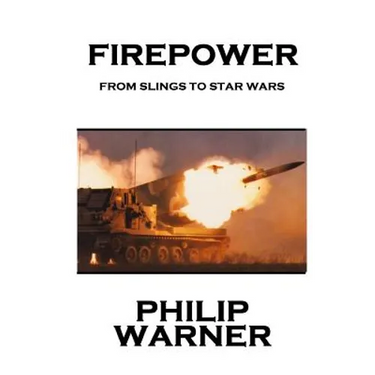 Phillip Warner - Firepower: From Slings To Star Wars