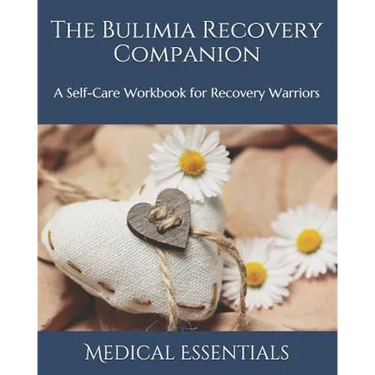 The Bulimia Recovery Companion: A Self-Care Workbook for Recovery Warriors