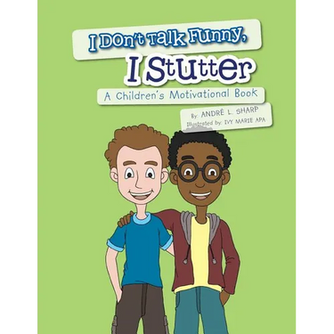 I Don't Talk Funny, I Stutter: A Children's Motivational Book