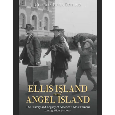 Ellis Island and Angel Island: The History and Legacy of America's Most Famous Immigration Stations