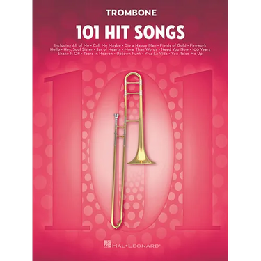 101 Hit Songs for Trombone Sheet Music Songbook Solo Instrumental Folio for All Levels Includes All of Me, Clocks, Uptown Funk, Shake It Off, Rolling