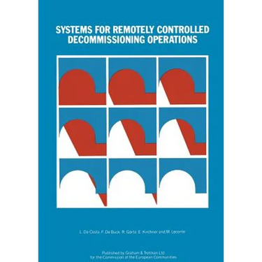 Systems for Remotely Controlled Decommissioning Operations