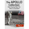 The APOLLO Collection: Vol.1: How America Won The Race To The Moon