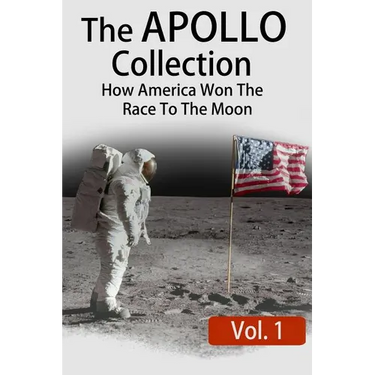 The APOLLO Collection: Vol.1: How America Won The Race To The Moon