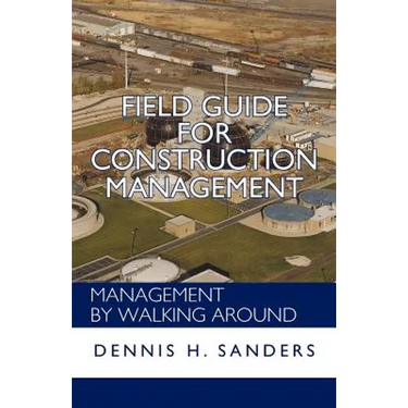 Field Guide for Construction Management: Management by Walking Around