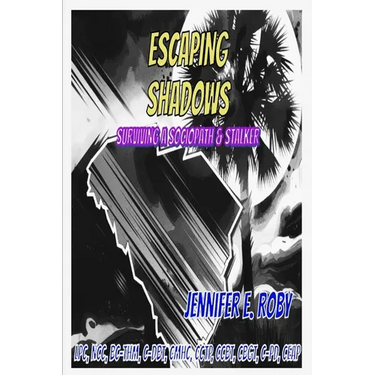Escaping Shadows: Surviving a Sociopath and Stalker