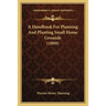 A Handbook For Planning And Planting Small Home Grounds (1899)
