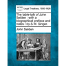 The Table-Talk of John Selden: With a Biographical Preface and Notes / By S.W. Singer.