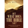 But What Does the Bible Say? Second Edition: Comparing Scripture with Tradition and Denominational Teaching