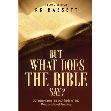 But What Does the Bible Say? Second Edition: Comparing Scripture with Tradition and Denominational Teaching