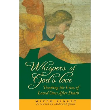 Whispers of God's Love: Touching the Lives of Loved Ones After Death