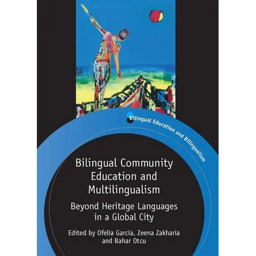 Bilingual Community Education and Multilingualism: Beyond Heritage Languages in a Global City