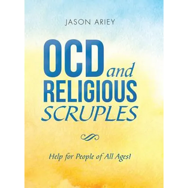 Ocd and Religious Scruples: Help for People of All Ages!