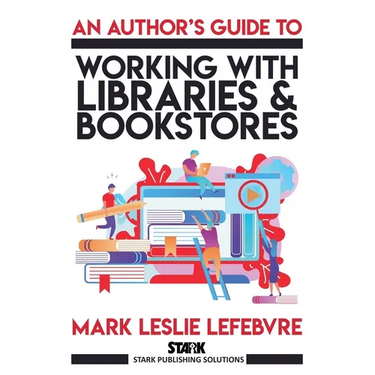 An Author's Guide to Working with Libraries and Bookstores