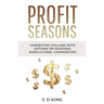 Profits Seasons: Harvesting Dollars with Options on Seasonal Agricultural Commodities