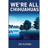 We're All Chihuahuas: A Shaky Dog on a Human Journey