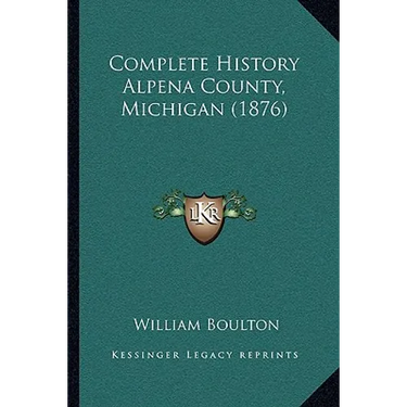 Complete History Alpena County, Michigan (1876)