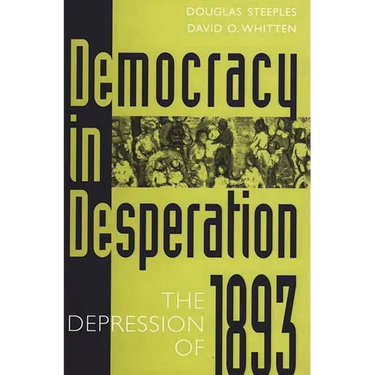 Democracy in Desperation: The Depression of 1893