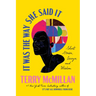 It Was the Way She Said It: Short Stories, Essays, and Wisdom