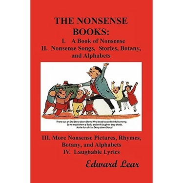 The Nonsense Books: The Complete Collection of the Nonsense Books of Edward Lear (with Over 400 Original Illustrations)