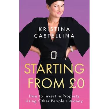 Starting from £0: How to Invest in Property Using Other People's Money