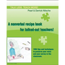 Talk less. Teach more! A nonverbal recipe book for talked-out teachers!: 1684 tips and techniques to preserve your voice and your nerves in the classr