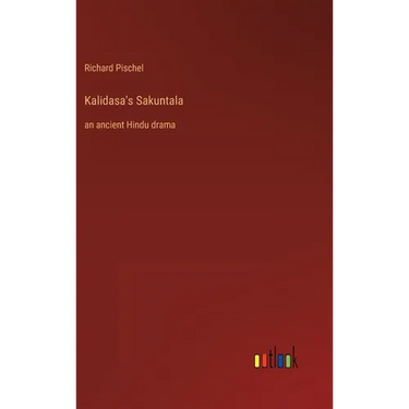 Kalidasa's Sakuntala: an ancient Hindu drama