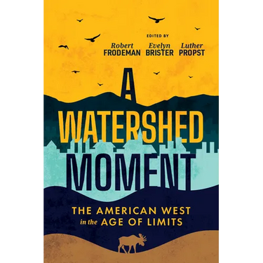 A Watershed Moment: The American West in the Age of Limits
