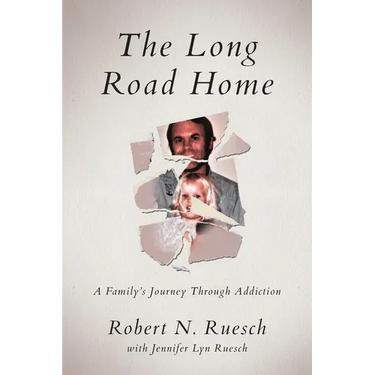 The Long Road Home: A Family's Journey Through Addiction