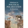 Solutions to Political Polarization in America