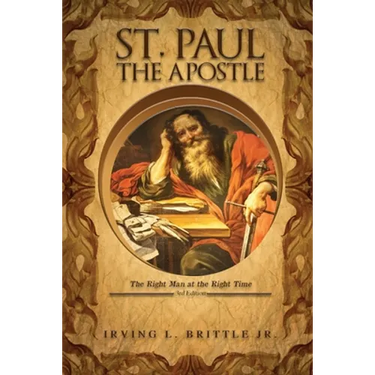 St. Paul the Apostle: The Right Man at the Right Time 3rd Edition