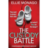 The Custody Battle: A completely gripping and addictive domestic suspense novel