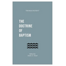 The Doctrine of Baptism