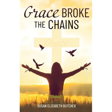 Grace Broke the Chains