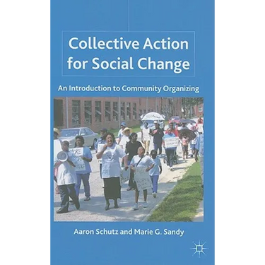 Collective Action for Social Change: An Introduction to Community Organizing