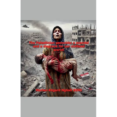 The Palestinian genocide: a scandal and a disgrace for our civilised world!