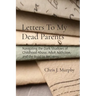 Letters To My Dead Parents: Navigating the Dark Shadows of Childhood Abuse, Adult Addiction, and the Road to Recovery