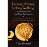 Lacking Nothing, Seeking Nothing: Unconditional Love and Your True Identity - The Channeled Wisdom of Ascended Master Djwhal Khul