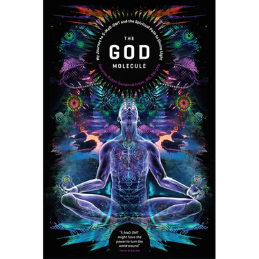 The God Molecule: 5-Meo-Dmt and the Spiritual Path to the Divine Light