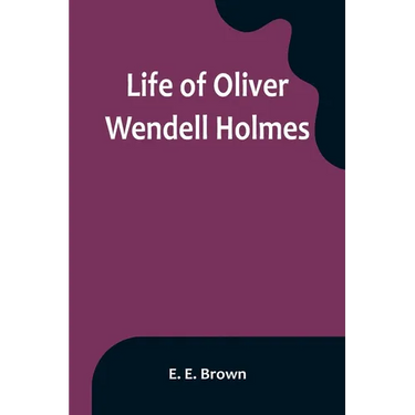 Life of Oliver Wendell Holmes