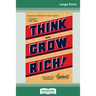 Think and Grow Rich: The Original, an Official Publication of The Napoleon Hill Foundation (16pt Large Print Edition)