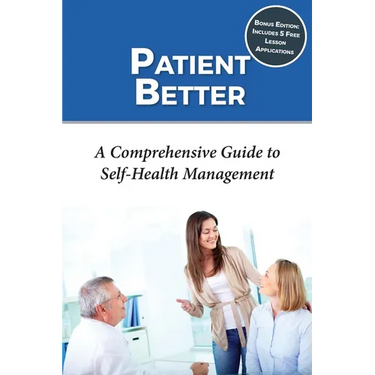 Patient Better: A Comprehensive Guide to Self-health Management