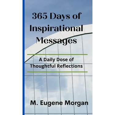 365 Days of Inspirational Messages: A Daily Dose of Thoughtful Reflections