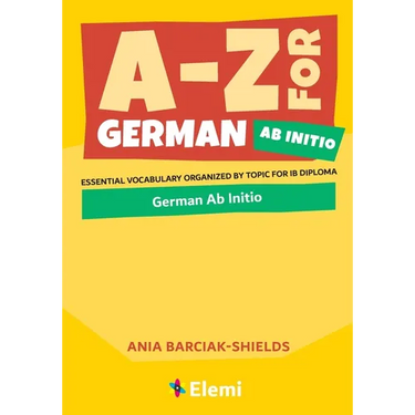 A-Z for German Ab Initio: Essential vocabulary organized by topic for IB Diploma