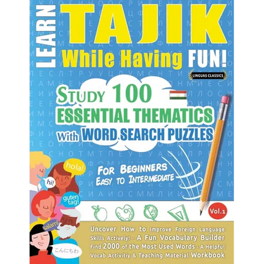 Learn Tajik While Having Fun! - For Beginners: Easy to Intermediate - Study 100 Essential Thematics with Word Search Puzzles - Vol.1