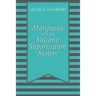 Marijuana and the Volcano Vaporization System