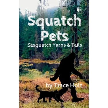 Squatch Pets: Sasquatch Yarns & Tails