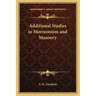 Additional Studies in Mormonism and Masonry