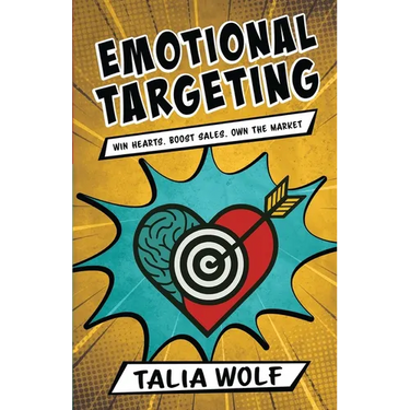 Emotional Targeting: Win hearts. Boost sales. Own the market.