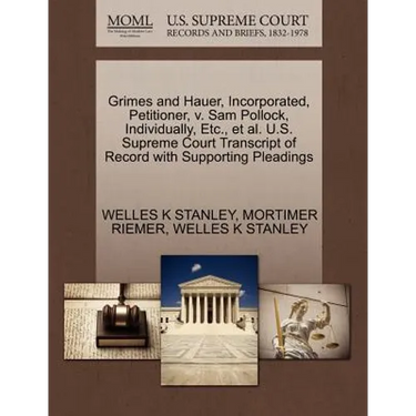 Grimes and Hauer, Incorporated, Petitioner, V. Sam Pollock, Individually, Etc., et al. U.S. Supreme Court Transcript of Record with Supporting Pleadin